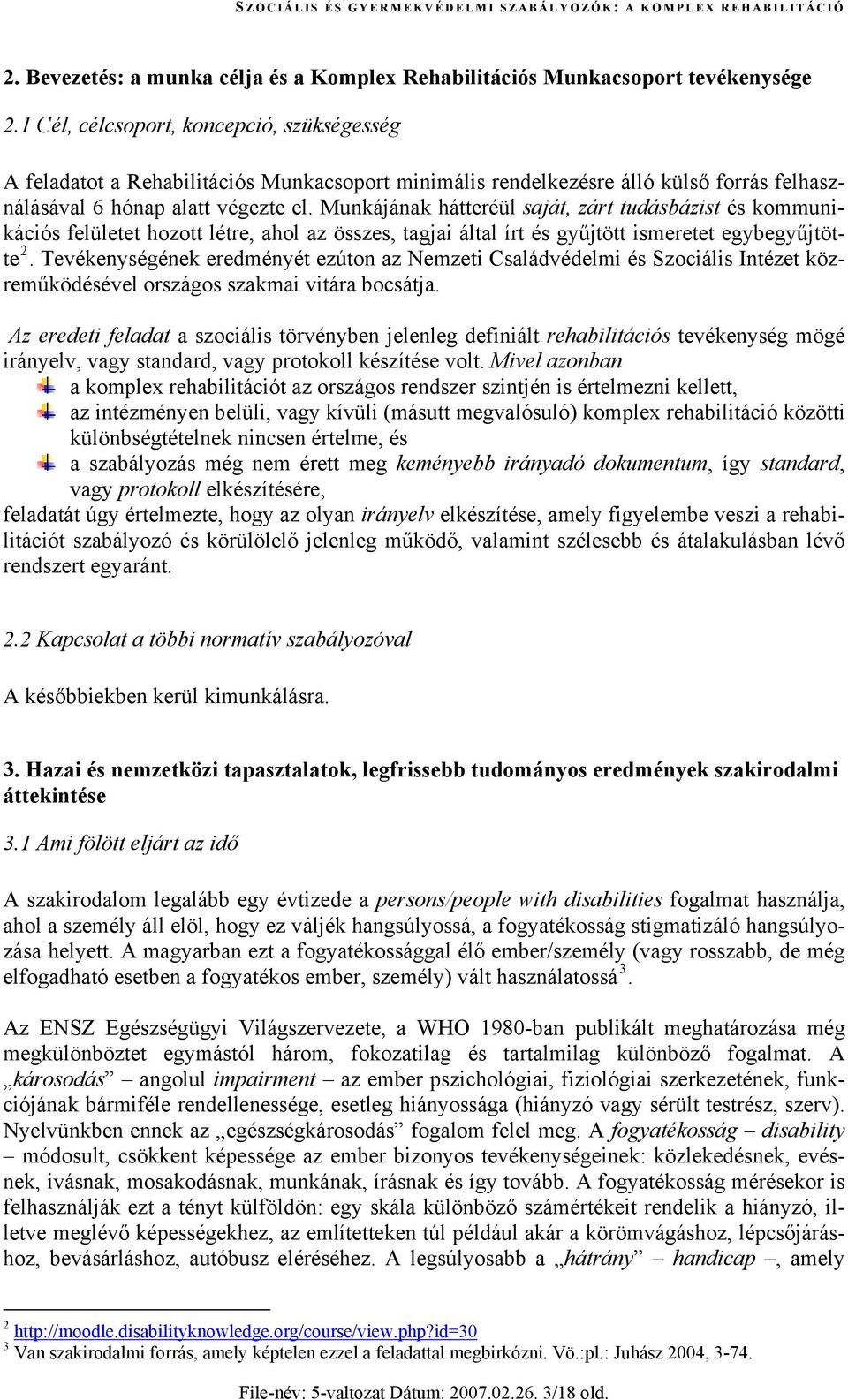 Munkájának hátteréül saját, zárt tudásbázist és kommunikációs felületet hozott létre, ahol az összes, tagjai által írt és gyűjtött ismeretet egybegyűjtötte 2.