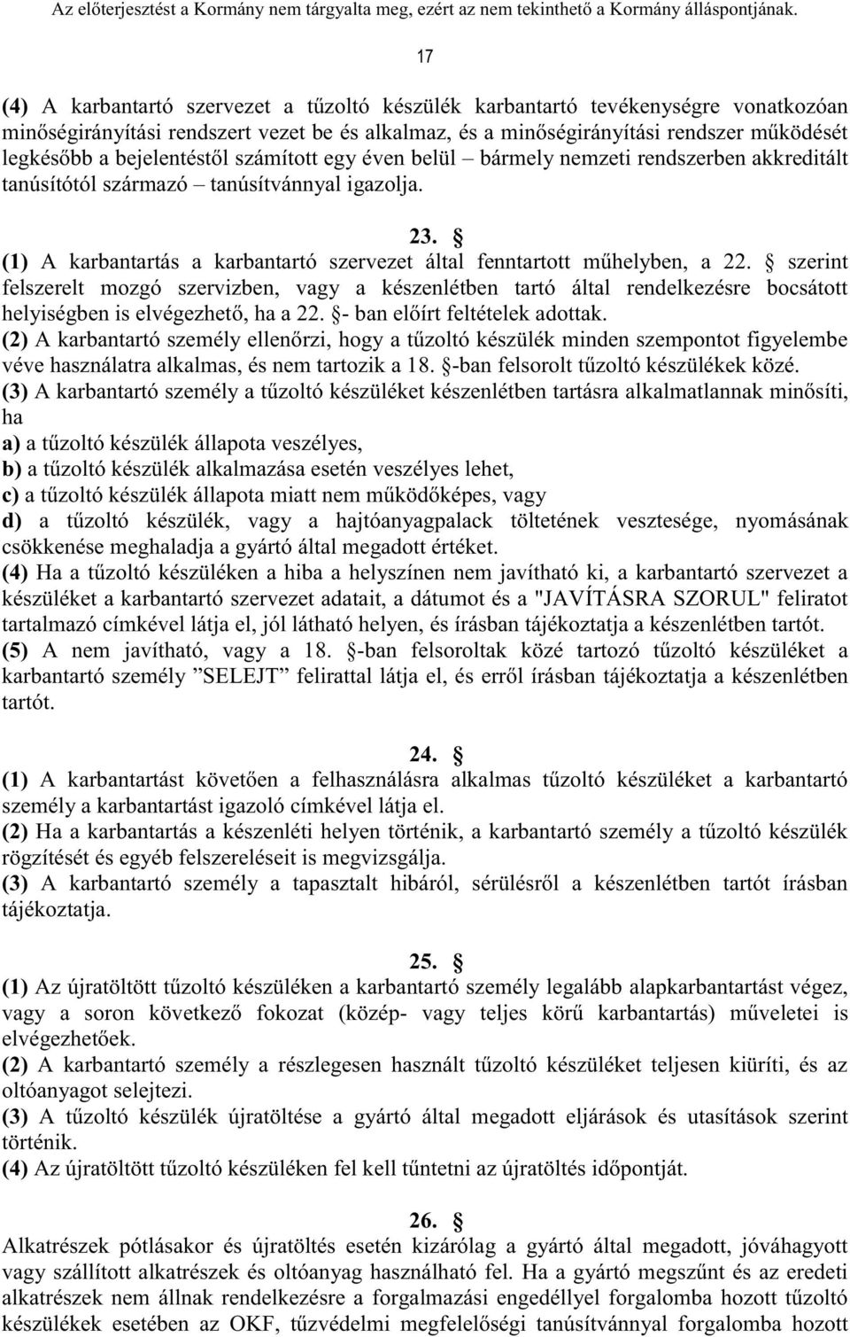 (1) A karbantartás a karbantartó szervezet által fenntartott műhelyben, a 22.