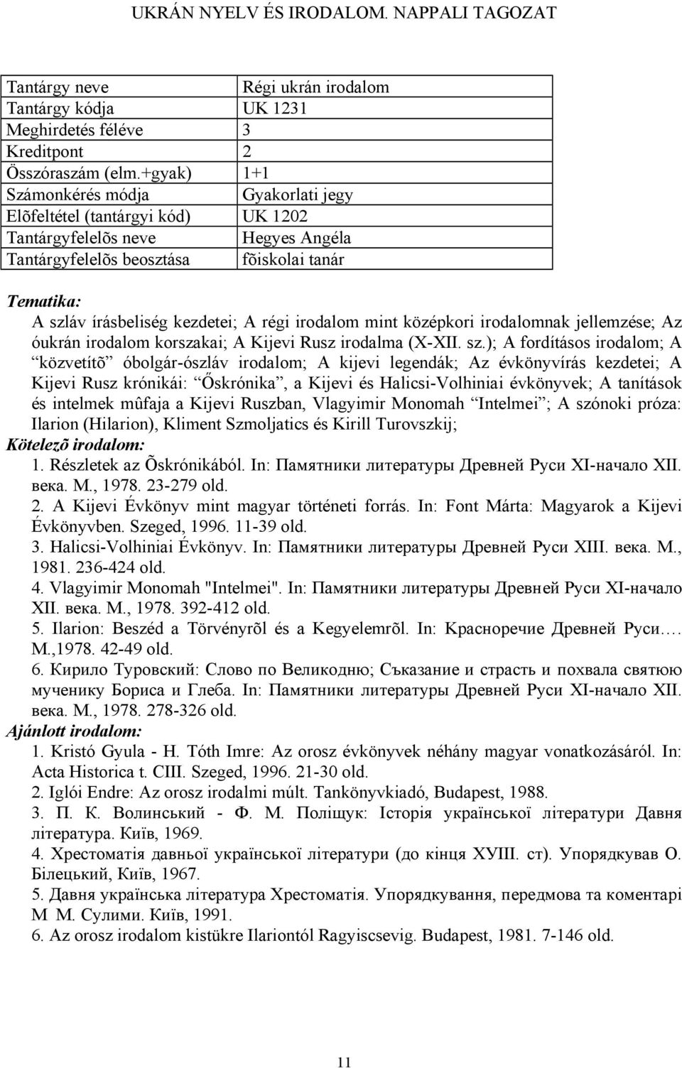 jellemzése; Az óukrán irodalom korszakai; A Kijevi Rusz irodalma (X-XII. sz.