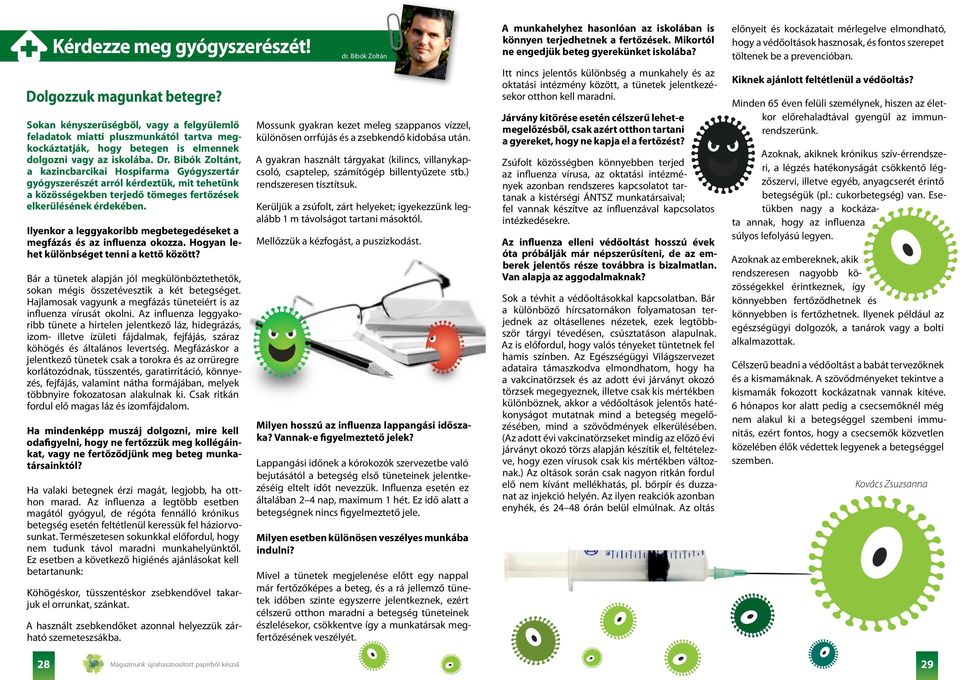 Ilyenkor a leggyakoribb megbetegedéseket a megfázás és az influenza okozza. Hogyan lehet különbséget tenni a kettő között?