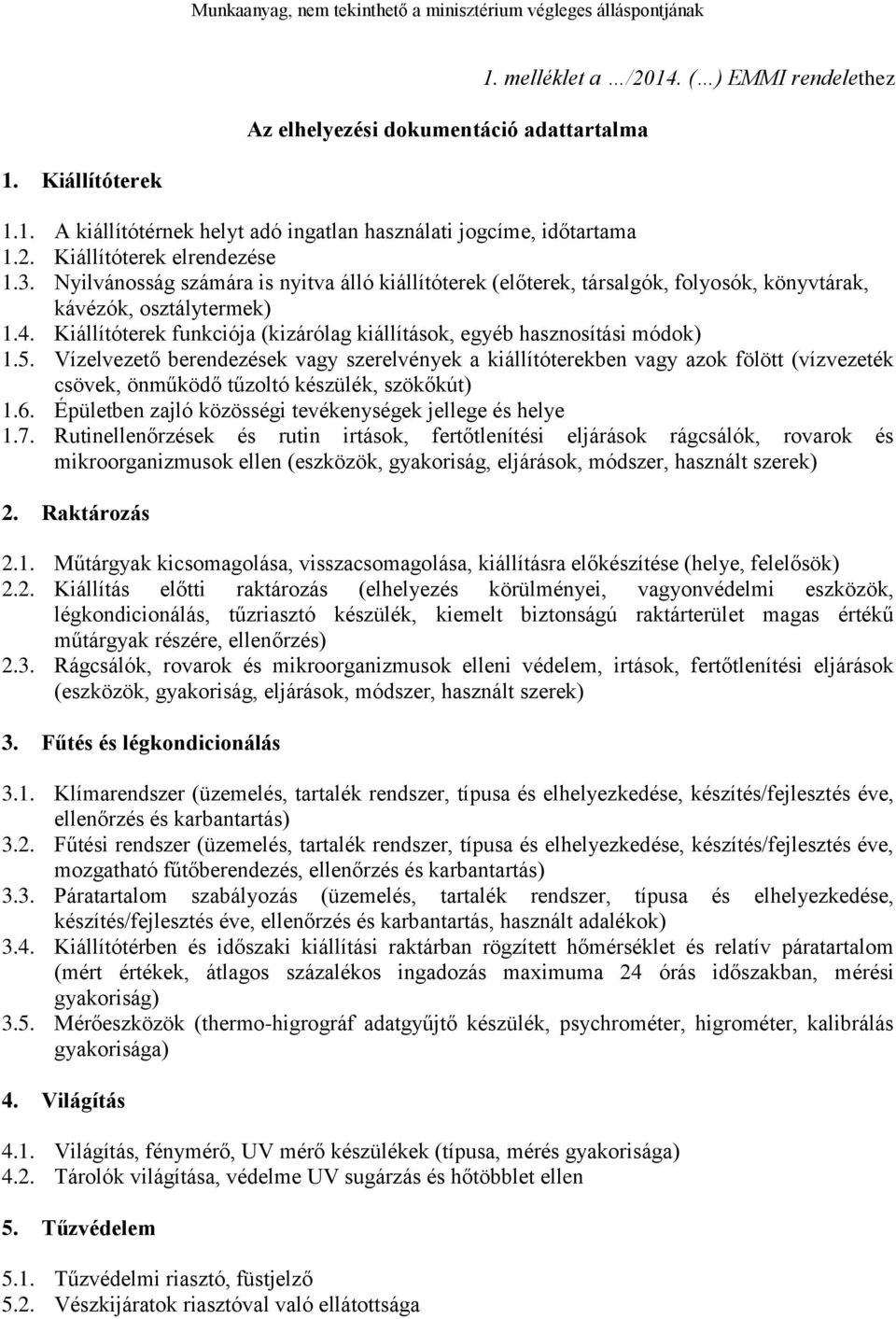 Kiállítóterek funkciója (kizárólag kiállítások, egyéb hasznosítási módok) 1.5.