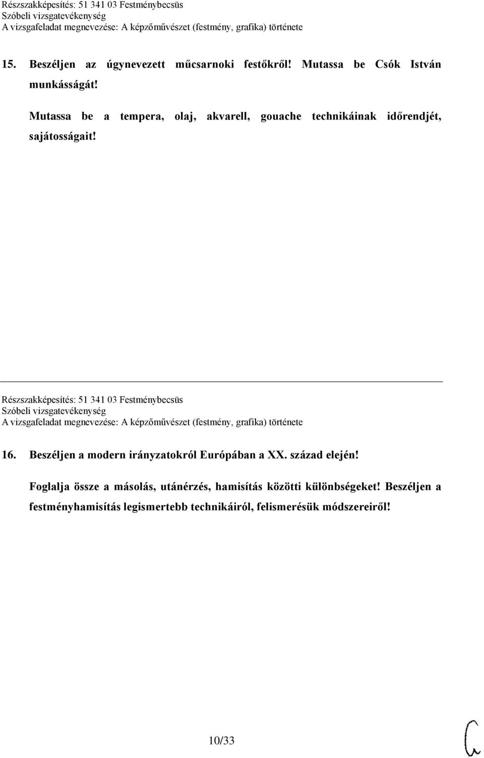 Részszakképesítés: 51 341 03 Festménybecsüs 16. Beszéljen a modern irányzatokról Európában a XX. század elején!