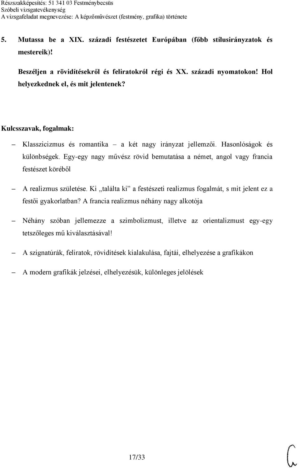 Egy-egy nagy művész rövid bemutatása a német, angol vagy francia festészet köréből A realizmus születése. Ki találta ki a festészeti realizmus fogalmát, s mit jelent ez a festői gyakorlatban?