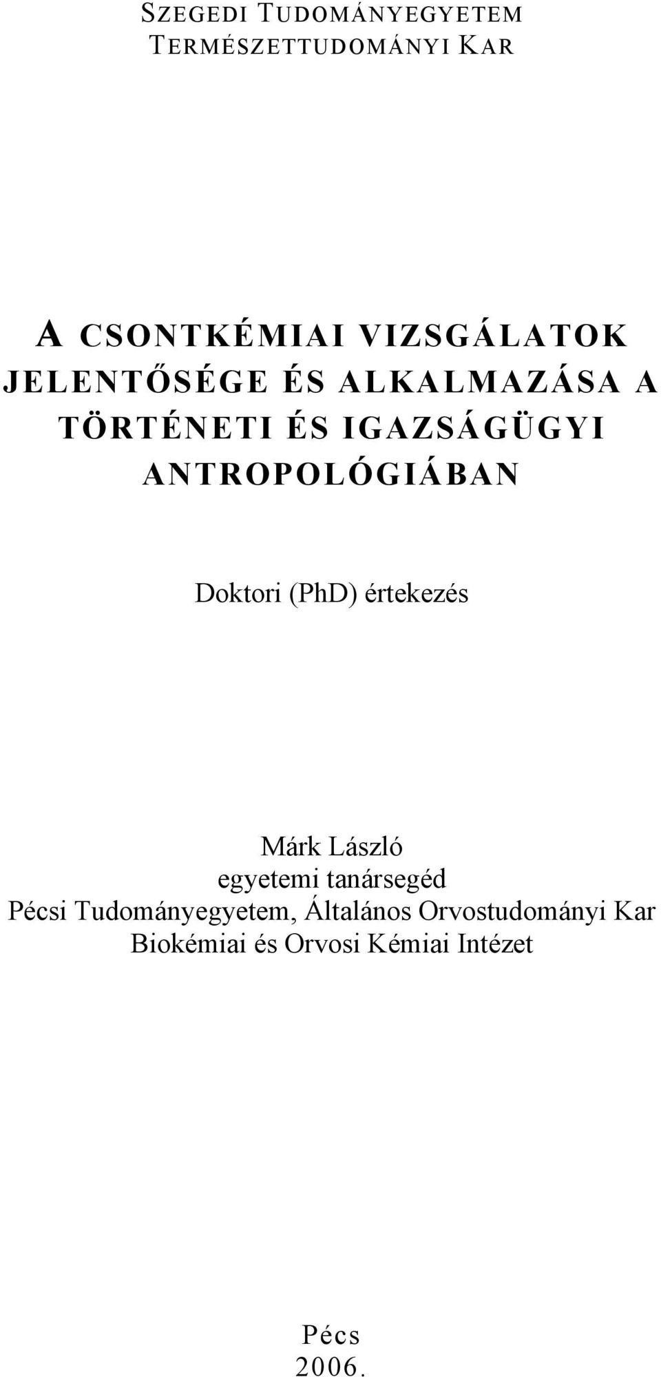 Doktori (PhD) értekezés Márk László egyetemi tanársegéd Pécsi