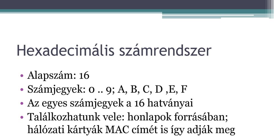 . 9; A, B, C, D,E, F Az egyes számjegyek a 16