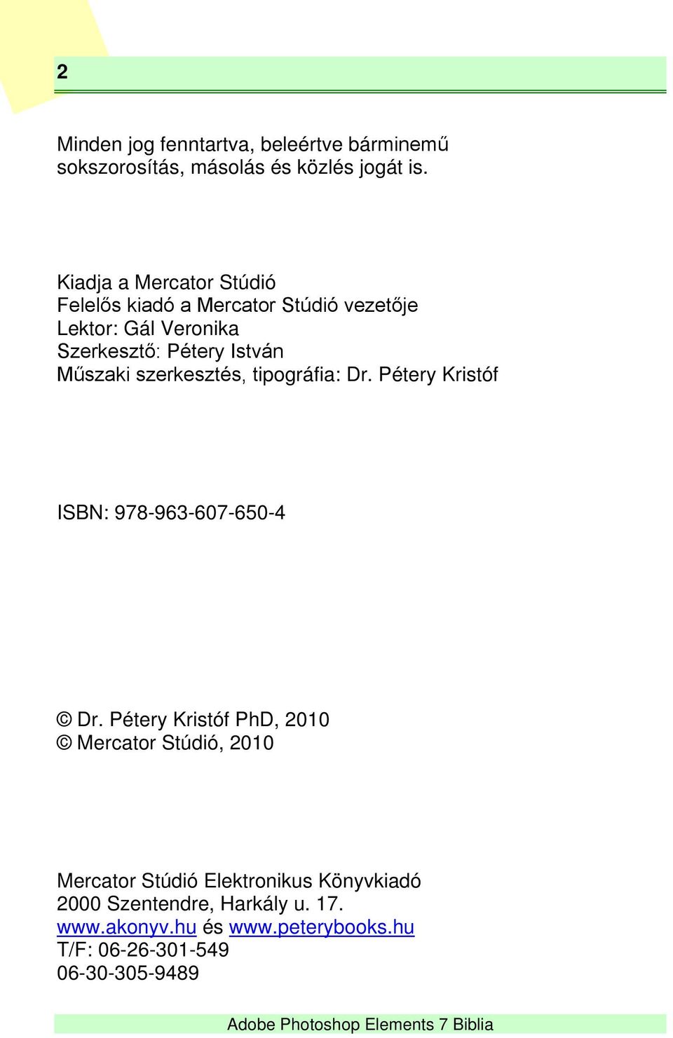 Műszaki szerkesztés, tipográfia: Dr. Pétery Kristóf ISBN: 978-963-607-650-4 Dr.