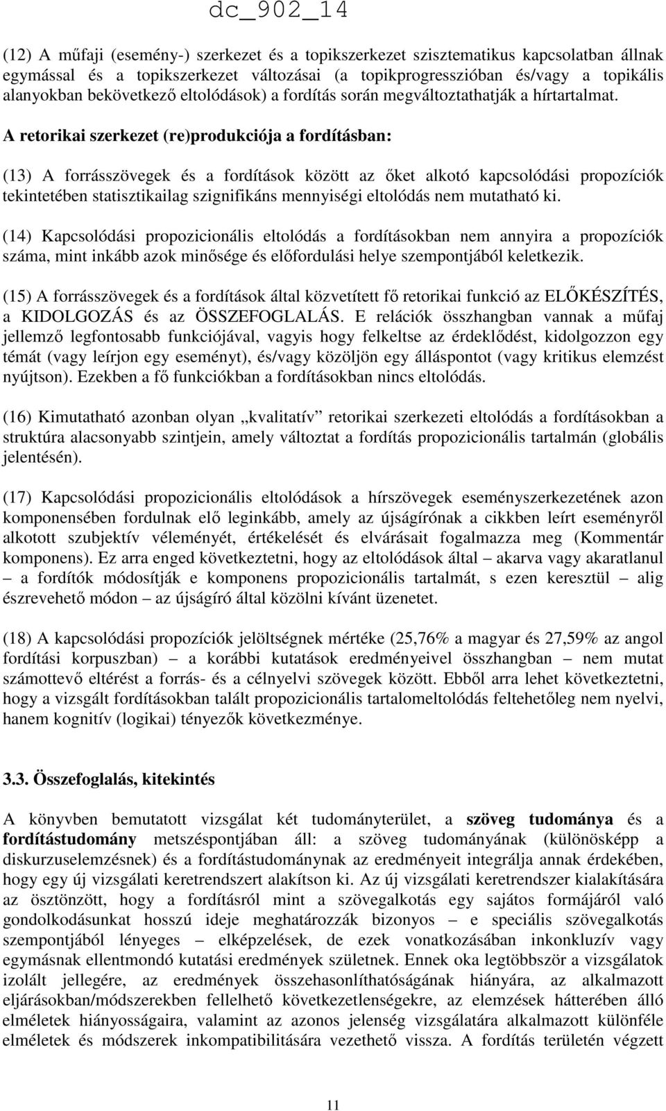 A retorikai szerkezet (re)produkciója a fordításban: (13) A forrásszövegek és a fordítások között az őket alkotó kapcsolódási propozíciók tekintetében statisztikailag szignifikáns mennyiségi