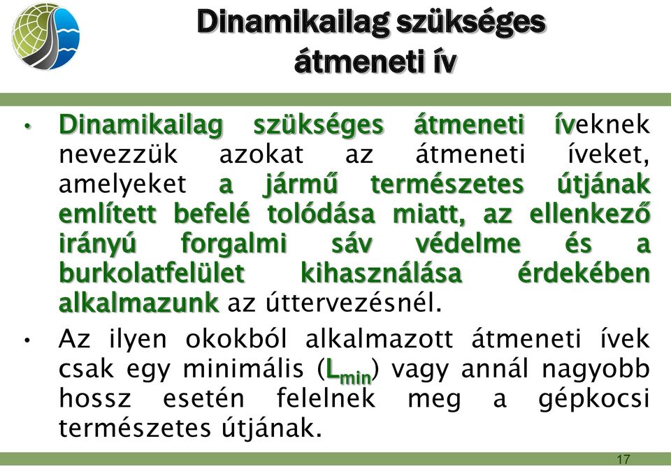 és a burkolatfelület kihasználása érdekében alkalmazunk az úttervezésnél.