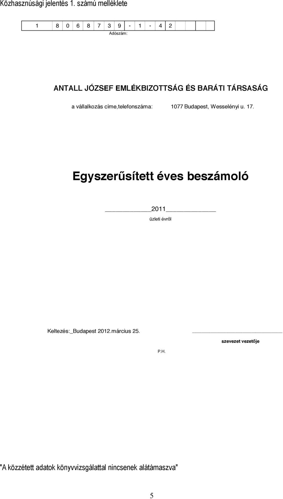 TÁRSASÁG a vállalkozás címe,telefonszáma: 1077 Budapest, Wesselényi u. 17.