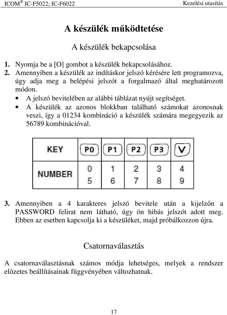 A jelszó bevitelében az alábbi táblázat nyújt segítséget.