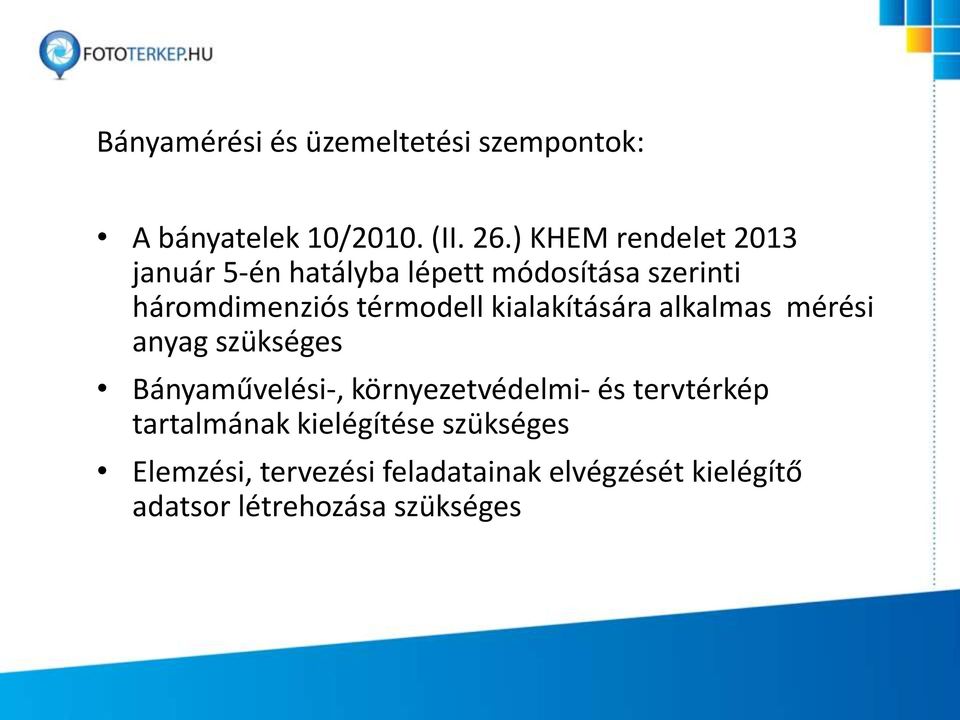 kialakítására alkalmas mérési anyag szükséges Bányaművelési-, környezetvédelmi- és tervtérkép