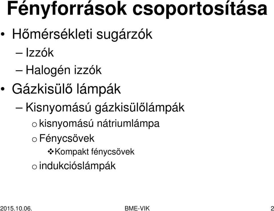 gázkisülőlámpák o kisnyomású nátriumlámpa o