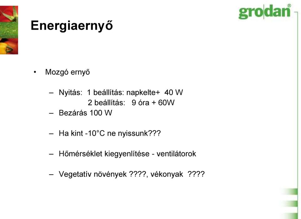 W Ha kint -10 C ne nyissunk?