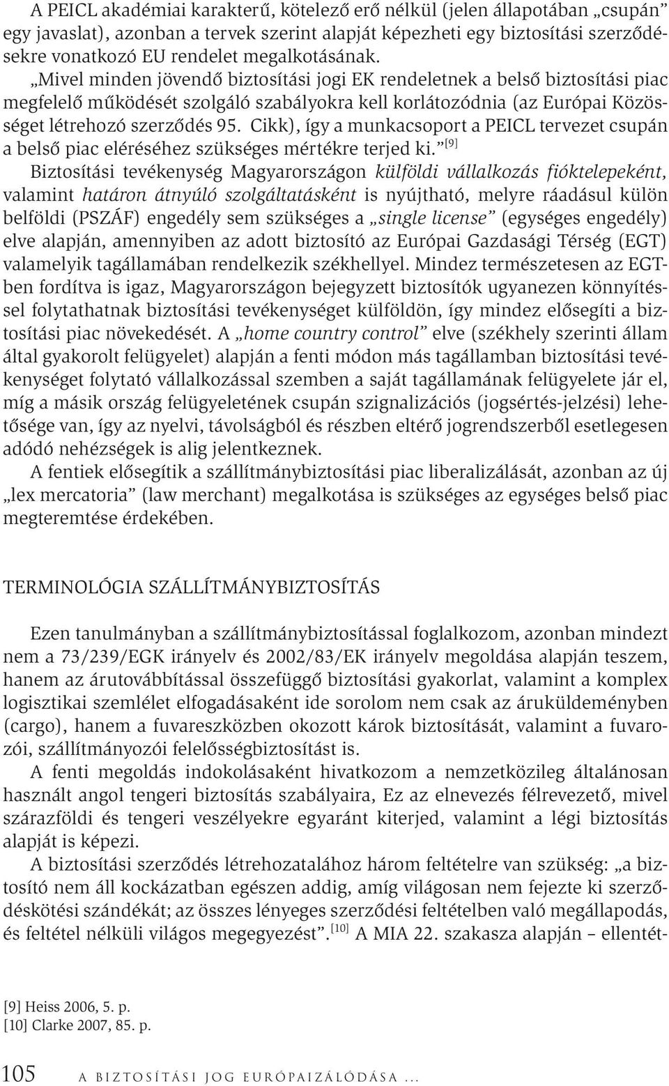 Cikk), így a munkacsoport a PEICL tervezet csupán a belső piac eléréséhez szükséges mértékre terjed ki.