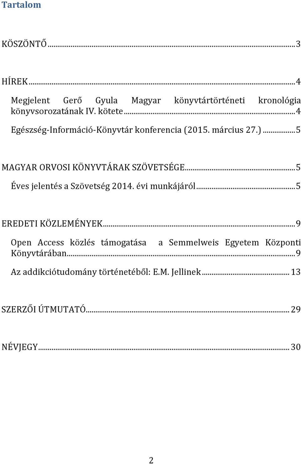 .. 5 Éves jelentés a Szövetség 2014. évi munkájáról... 5 EREDETI KÖZLEMÉNYEK.