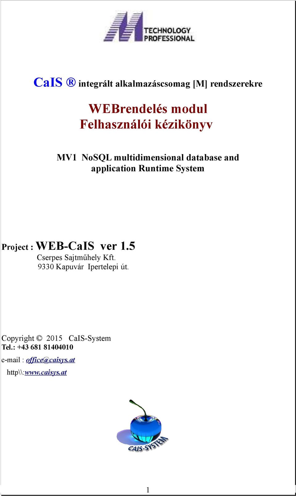 Project : WEB-CaIS ver 1.5 Cserpes Sajtműhely Kft. 9330 Kapuvár Ipertelepi út.