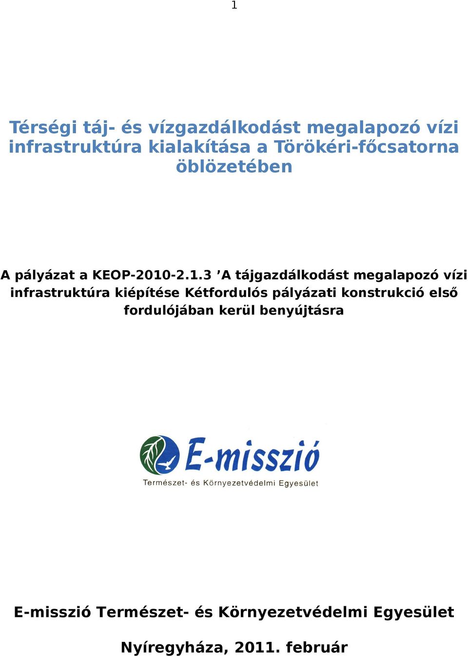 -2.1.3 A tájgazdálkodást megalapozó vízi infrastruktúra kiépítése Kétfordulós