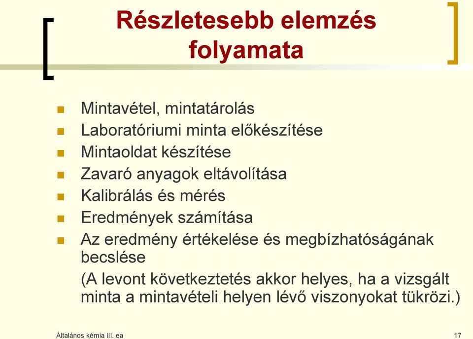 Az eredmény értékelése és megbízhatóságának becslése (A levont következtetés akkor helyes,