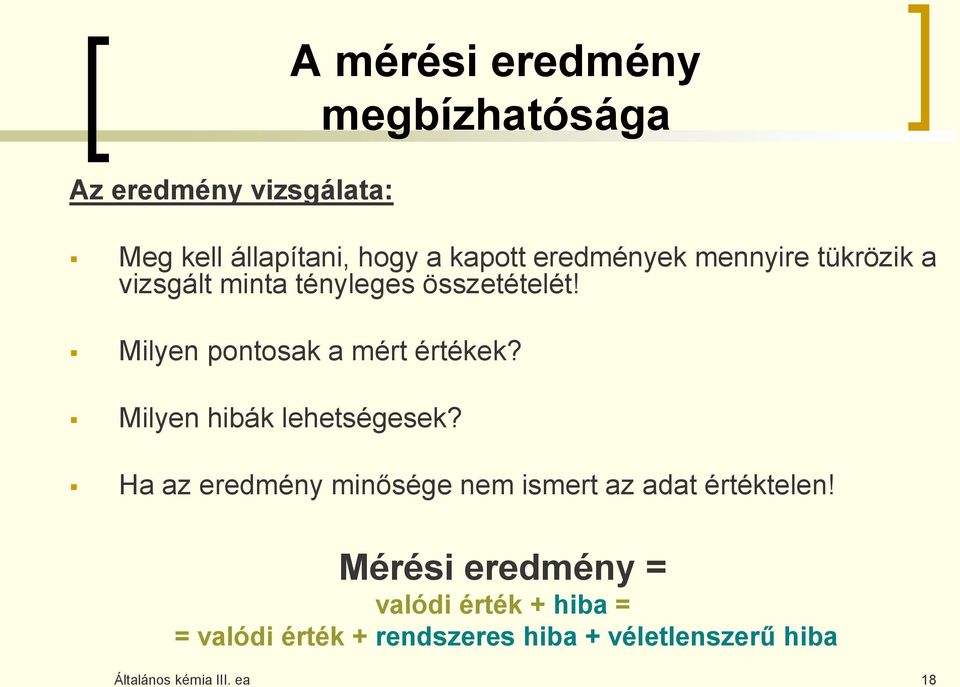 Milyen pontosak a mért értékek? Milyen hibák lehetségesek?