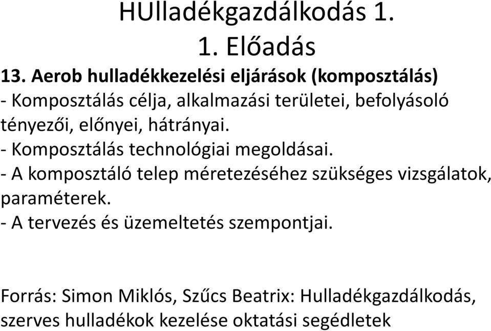 tényezői, előnyei, hátrányai. - Komposztálás technológiai megoldásai.