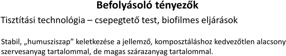 keletkezése a jellemző, komposztáláshoz kedvezőtlen