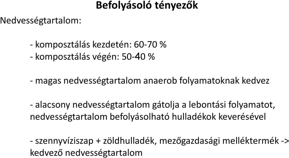 nedvességtartalom gátolja a lebontási folyamatot, nedvességtartalom befolyásolható