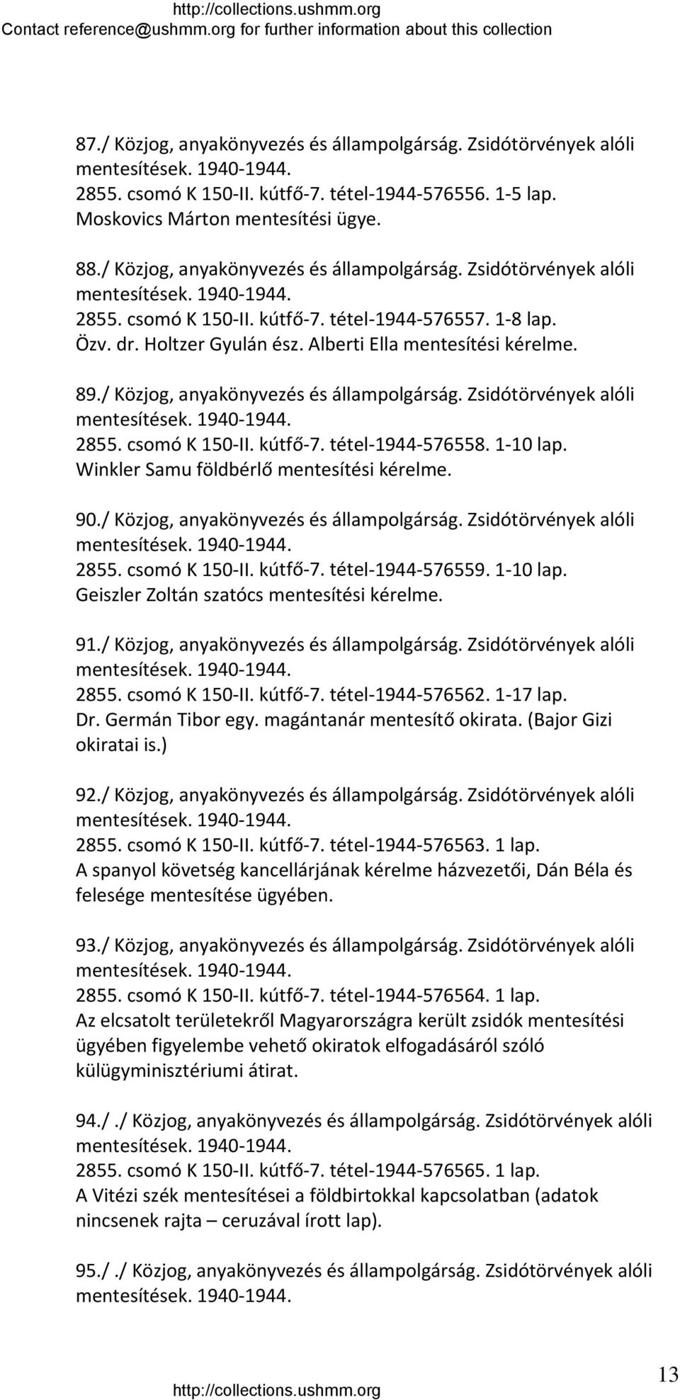 / Közjog, anyakönyvezés és állampolgárság. Zsidótörvények alóli 2855. csomó K 150 II. kútfő 7. tétel 1944 576558. 1 10 lap. Winkler Samu földbérlő mentesítési kérelme. 90.