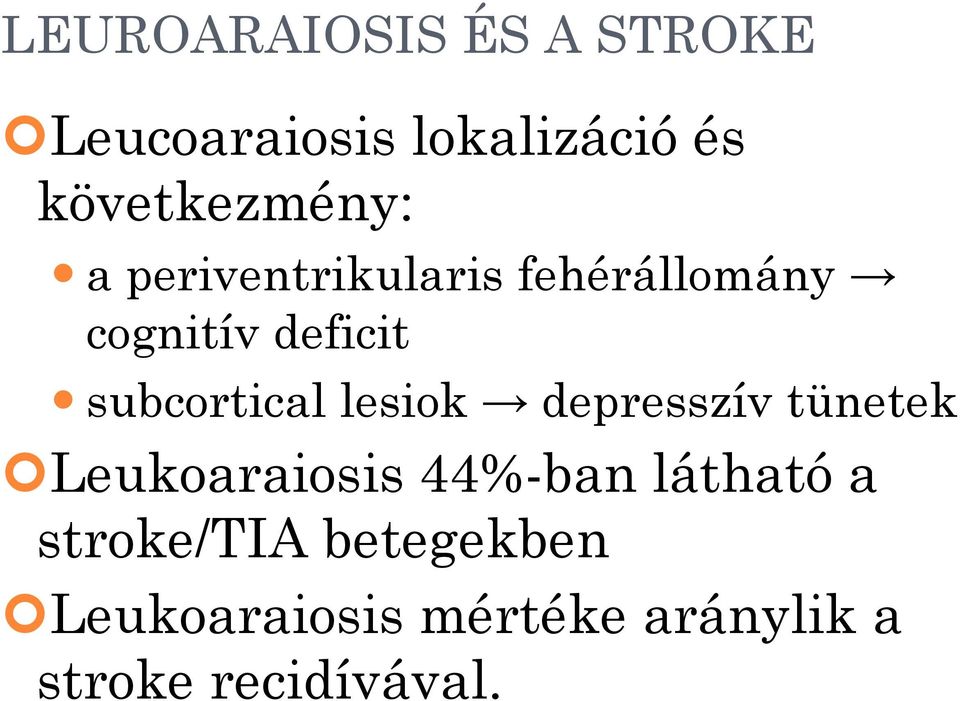 subcortical lesiok depresszív tünetek Leukoaraiosis 44%-ban