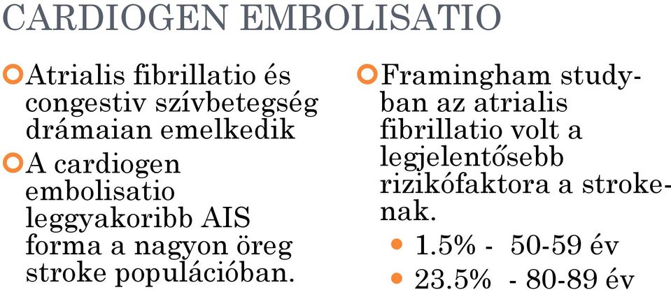 nagyon öreg stroke populációban.