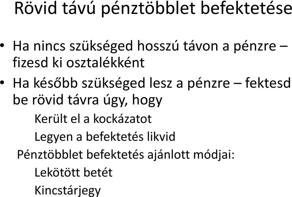 fektesd be rövid távra úgy, hogy Került el a kockázatot Legyen a