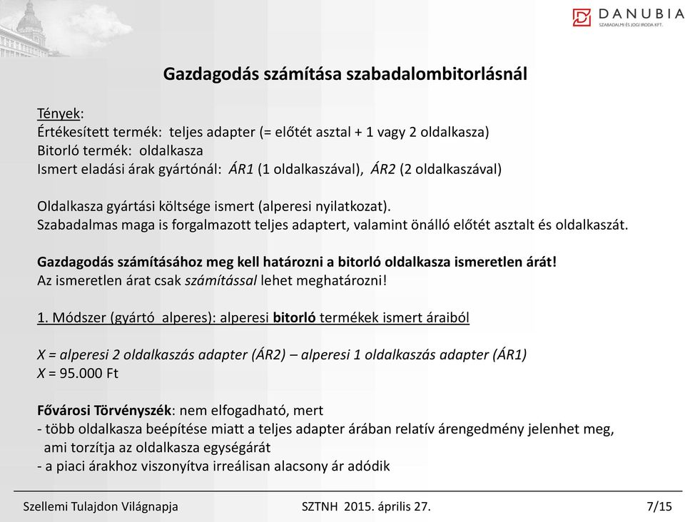 Gazdagodás számításához meg kell határozni a bitorló oldalkasza ismeretlen árát! Az ismeretlen árat csak számítással lehet meghatározni! 1.