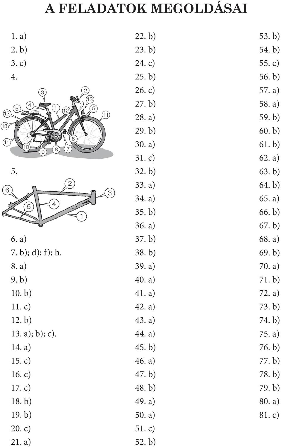 b) 39. a) 40. a) 41. a) 42. a) 43. a) 44. a) 45. b) 46. a) 47. b) 48. b) 49. a) 50. a) 51. c) 52. b) 53. b) 54. b) 55. c) 56. b) 57. a) 58. a) 59.