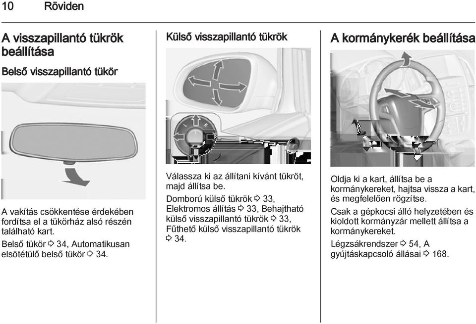 Domború külső tükrök 3 33, Elektromos állítás 3 33, Behajtható külső visszapillantó tükrök 3 33, Fűthető külső visszapillantó tükrök 3 34.