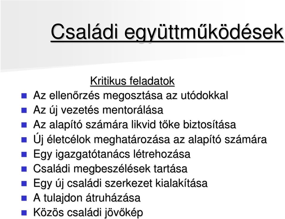 meghatároz rozása az alapító számára Egy igazgatótan tanács létrehozl trehozása Családi