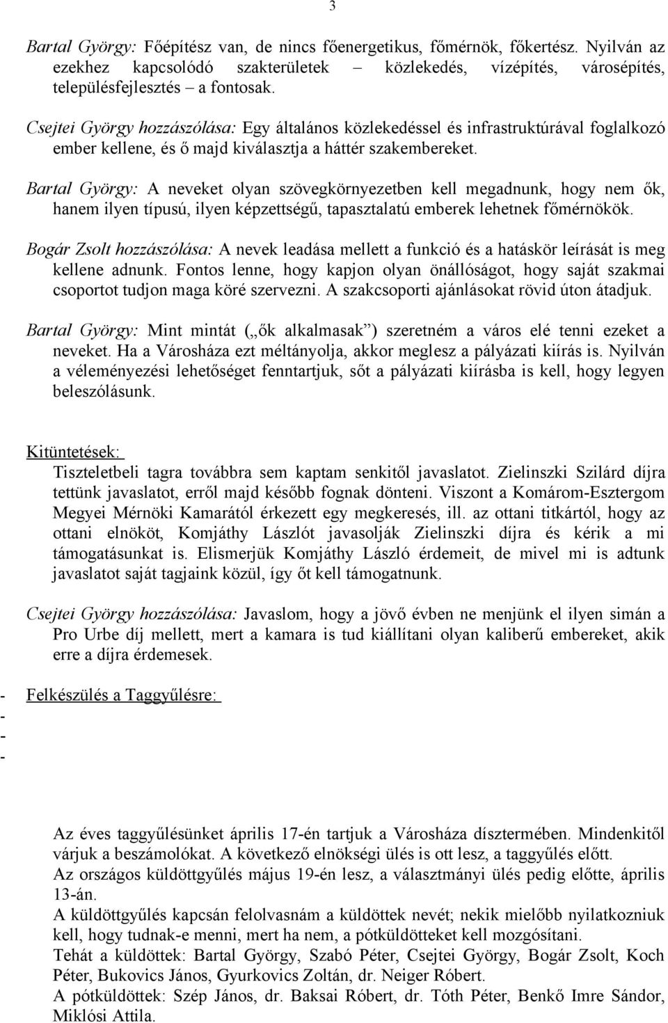 Bartal György: A neveket olyan szövegkörnyezetben kell megadnunk, hogy nem ők, hanem ilyen típusú, ilyen képzettségű, tapasztalatú emberek lehetnek főmérnökök.