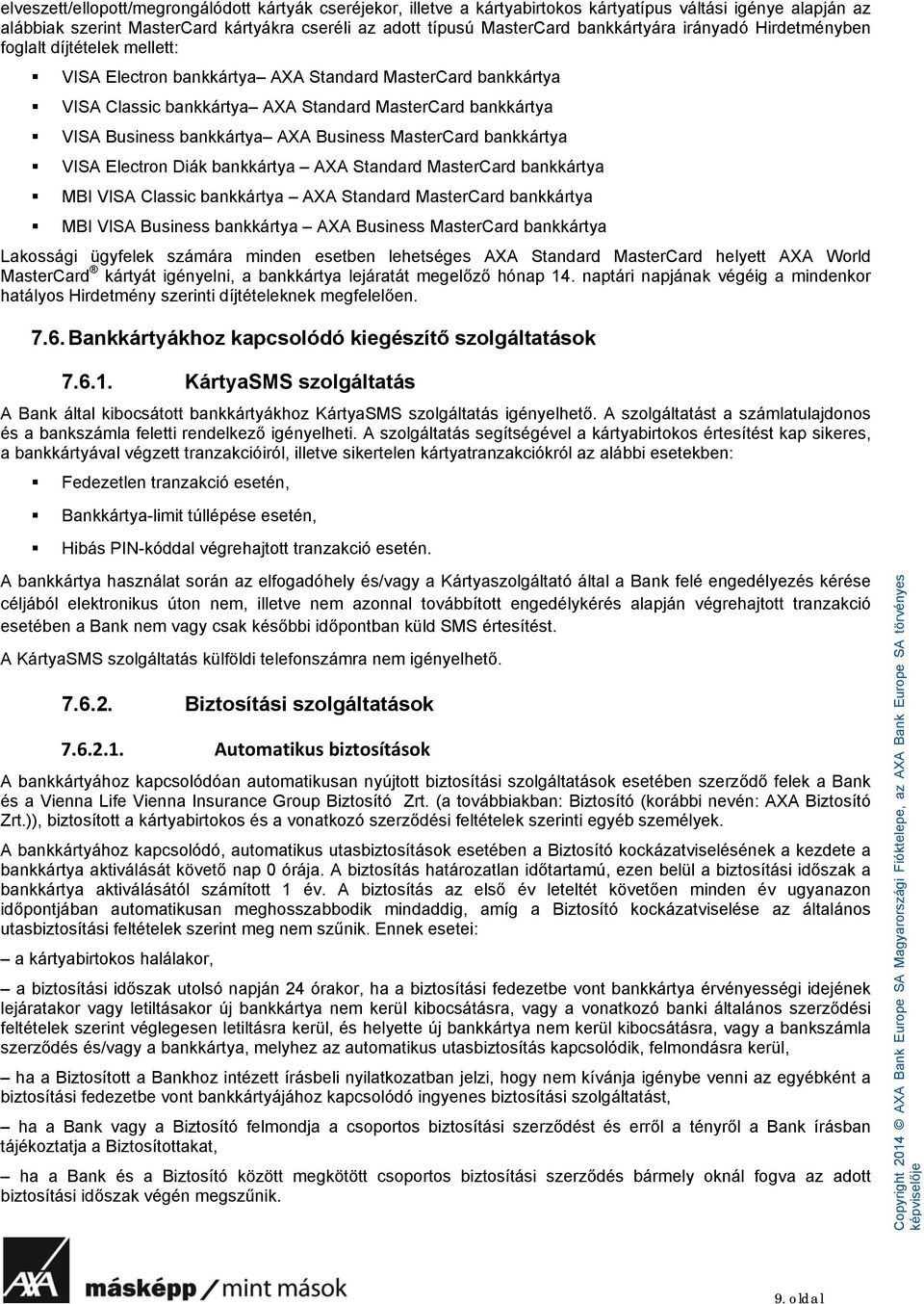 bankkártya AXA Business MasterCard bankkártya VISA Electron Diák bankkártya AXA Standard MasterCard bankkártya MBI VISA Classic bankkártya AXA Standard MasterCard bankkártya MBI VISA Business