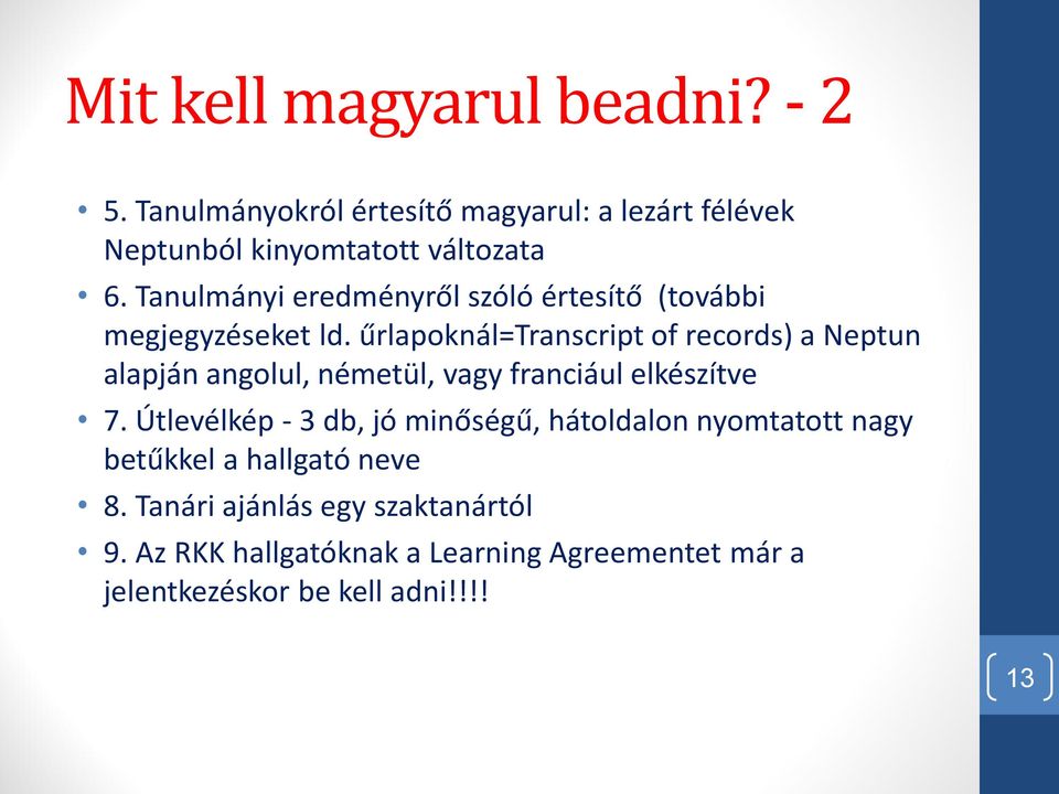 űrlapoknál=transcript of records) a Neptun alapján angolul, németül, vagy franciául elkészítve 7.