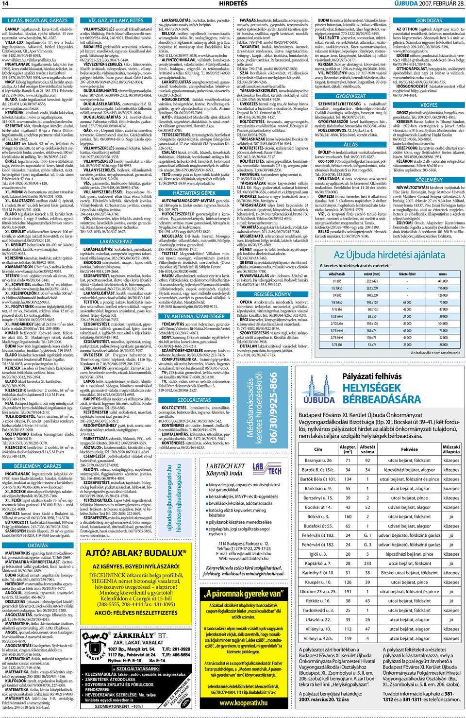 hu INGATLANABC Ingatlaniroda (alapítási éve: 1995), keres eladó lakásokat, házakat, telkeket, üzlethelyiségeket ügyfelei részére a kerületben! 351-9578, 06/70/383-5004, www.ingatlanabc.