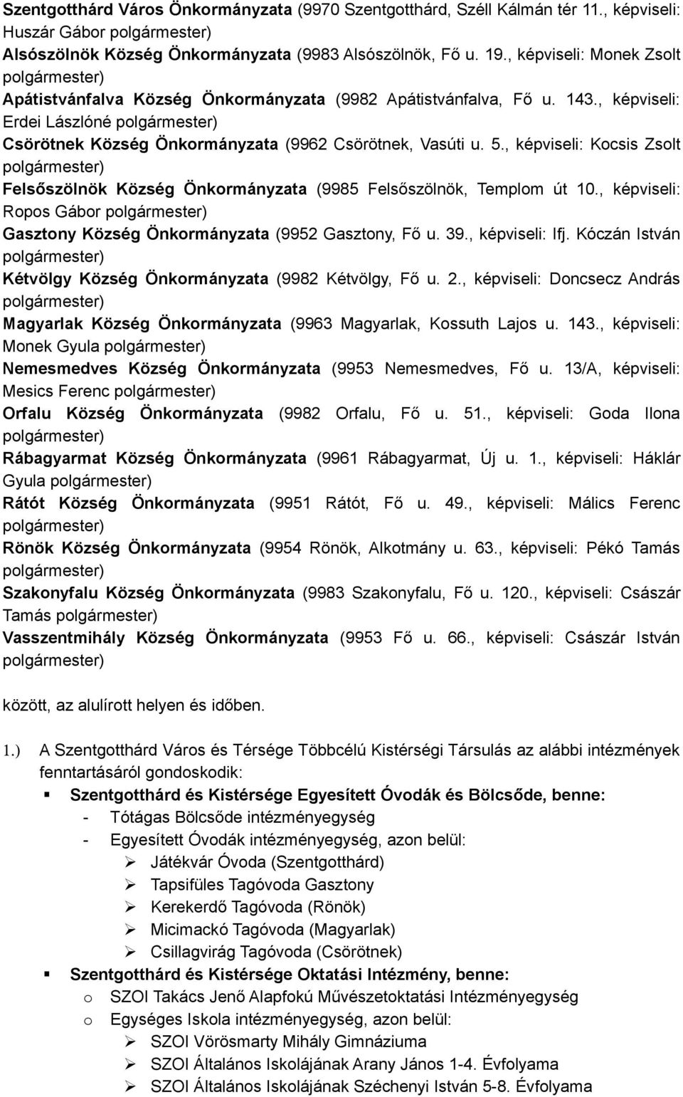 , képviseli: Erdei Lászlóné polgármester) Csörötnek Község Önkormányzata (9962 Csörötnek, Vasúti u. 5.