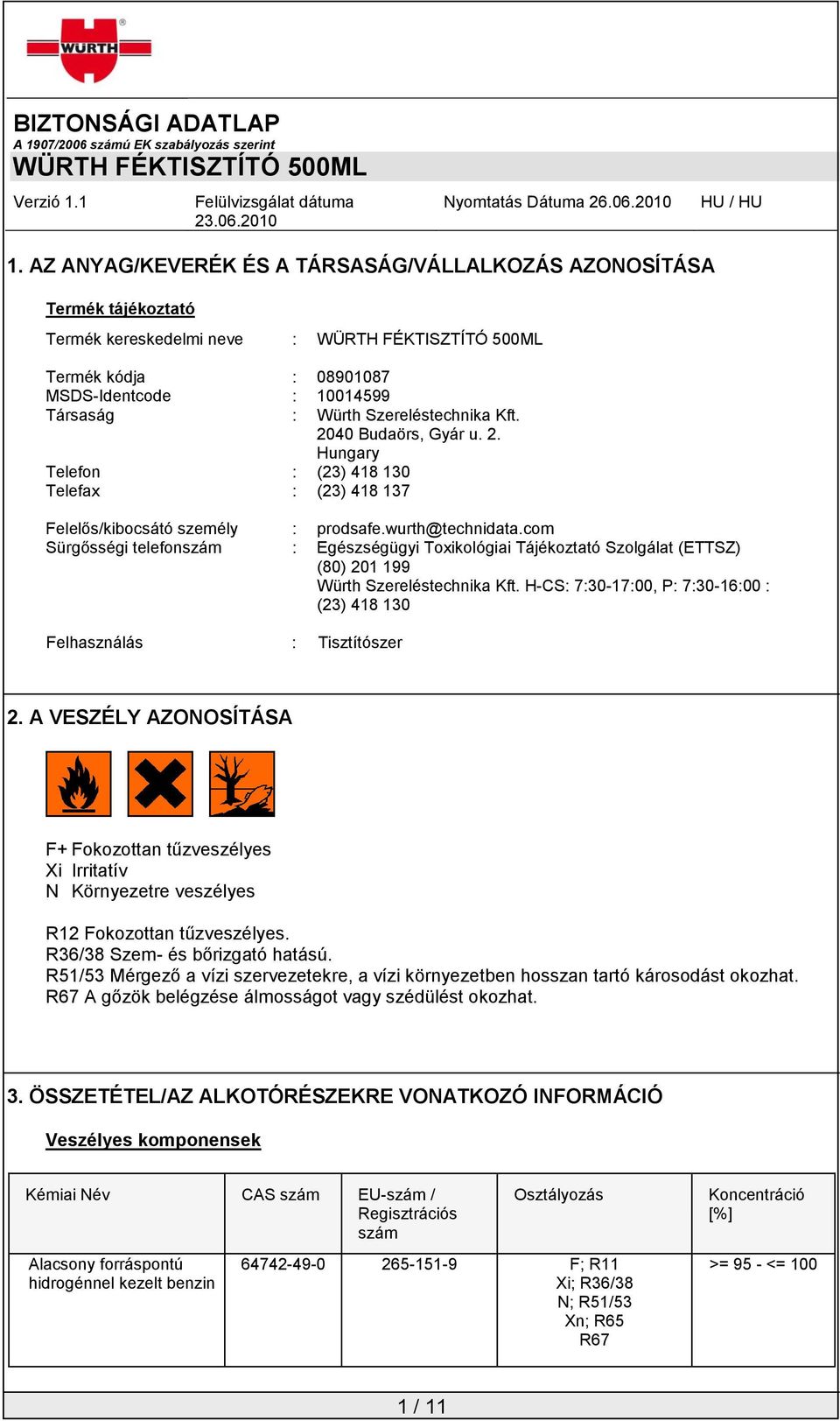 com Sürgősségi telefonszám : Egészségügyi Toxikológiai Tájékoztató Szolgálat (ETTSZ) (80) 201 199 Würth Szereléstechnika Kft.