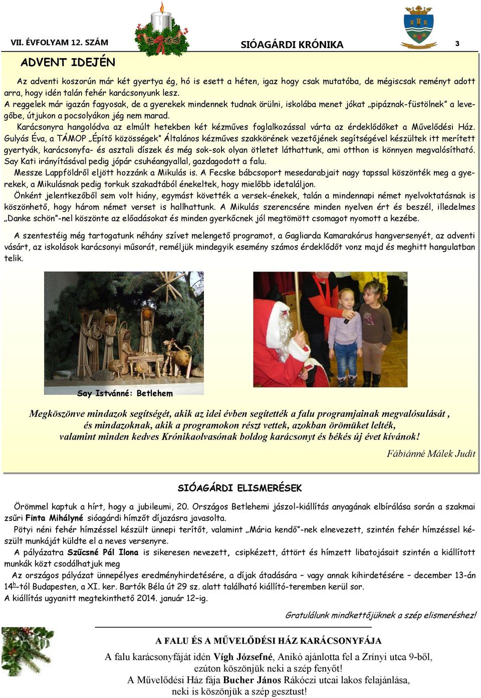 Karácsonyra hangolódva az elmúlt hetekben két kézműves foglalkozással várta az érdeklődőket a Művelődési Ház.