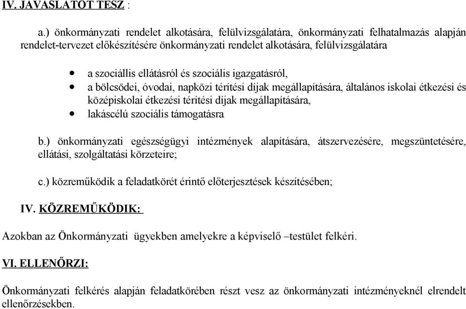 ellátásról és szociális igazgatásról, a bölcsödei, óvodai, napközi térítési díjak megállapítására, általános iskolai étkezési és középiskolai étkezési térítési díjak megállapítására, lakáscélú