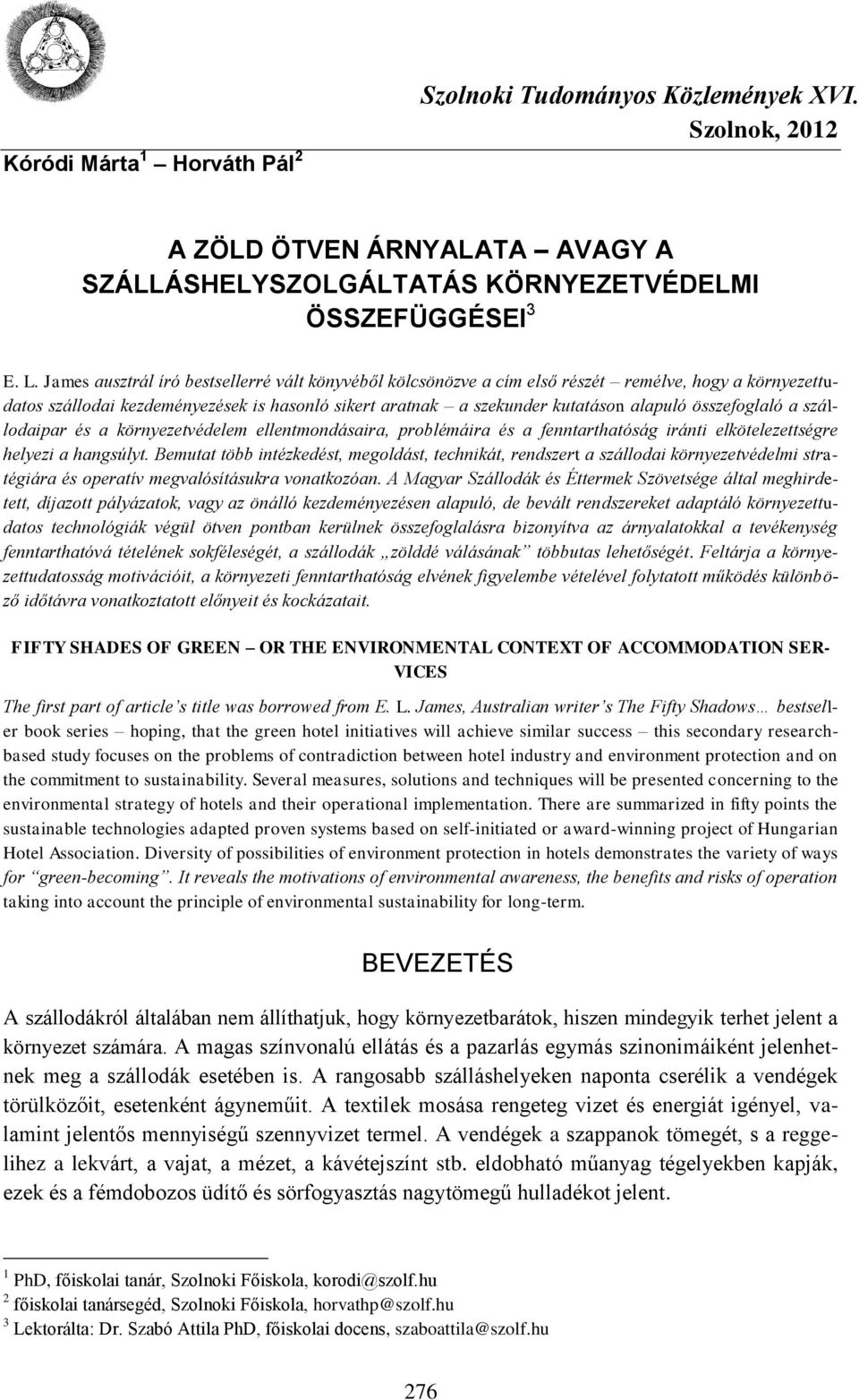 összefoglaló a szállodaipar és a környezetvédelem ellentmondásaira, problémáira és a fenntarthatóság iránti elkötelezettségre helyezi a hangsúlyt.