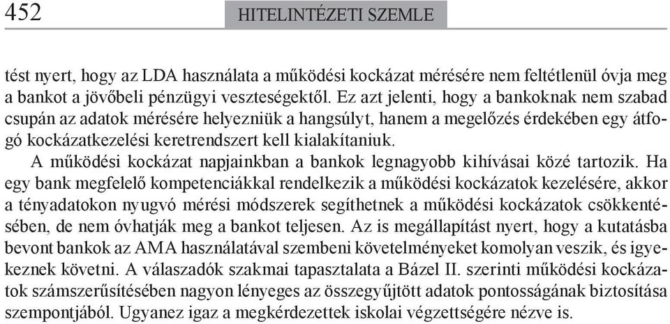 A működési kockázat napjainkban a bankok legnagyobb kihívásai közé tartozik.