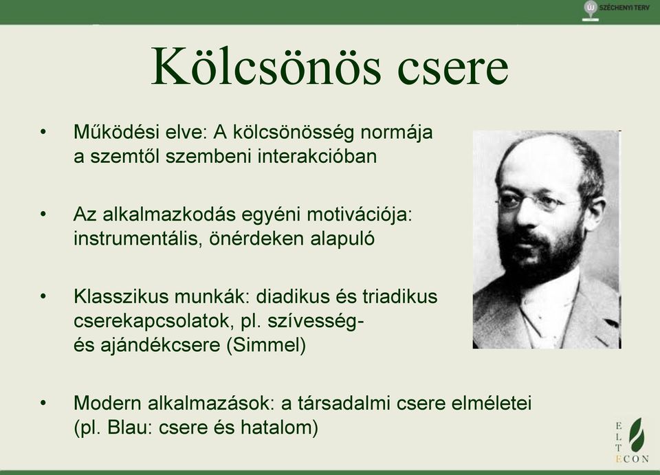 alapuló Klasszikus munkák: diadikus és triadikus cserekapcsolatok, pl.