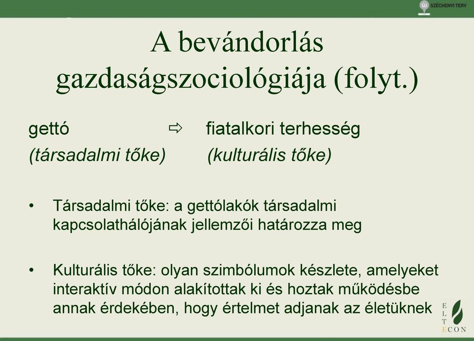 gettólakók társadalmi kapcsolathálójának jellemzői határozza meg Kulturális tőke: olyan