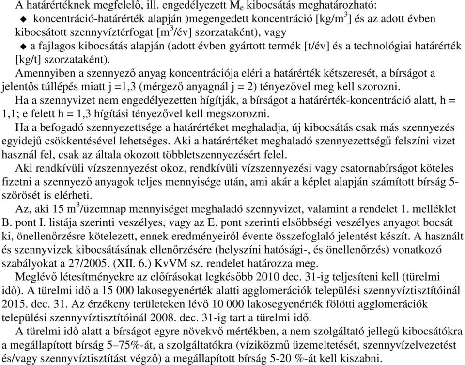 fajlagos kibocsátás alapján (adott évben gyártott termék [t/év] és a technológiai határérték [kg/t] szorzataként).