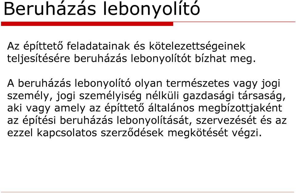 A beruházás lebonyolító olyan természetes vagy jogi személy, jogi személyiség nélküli