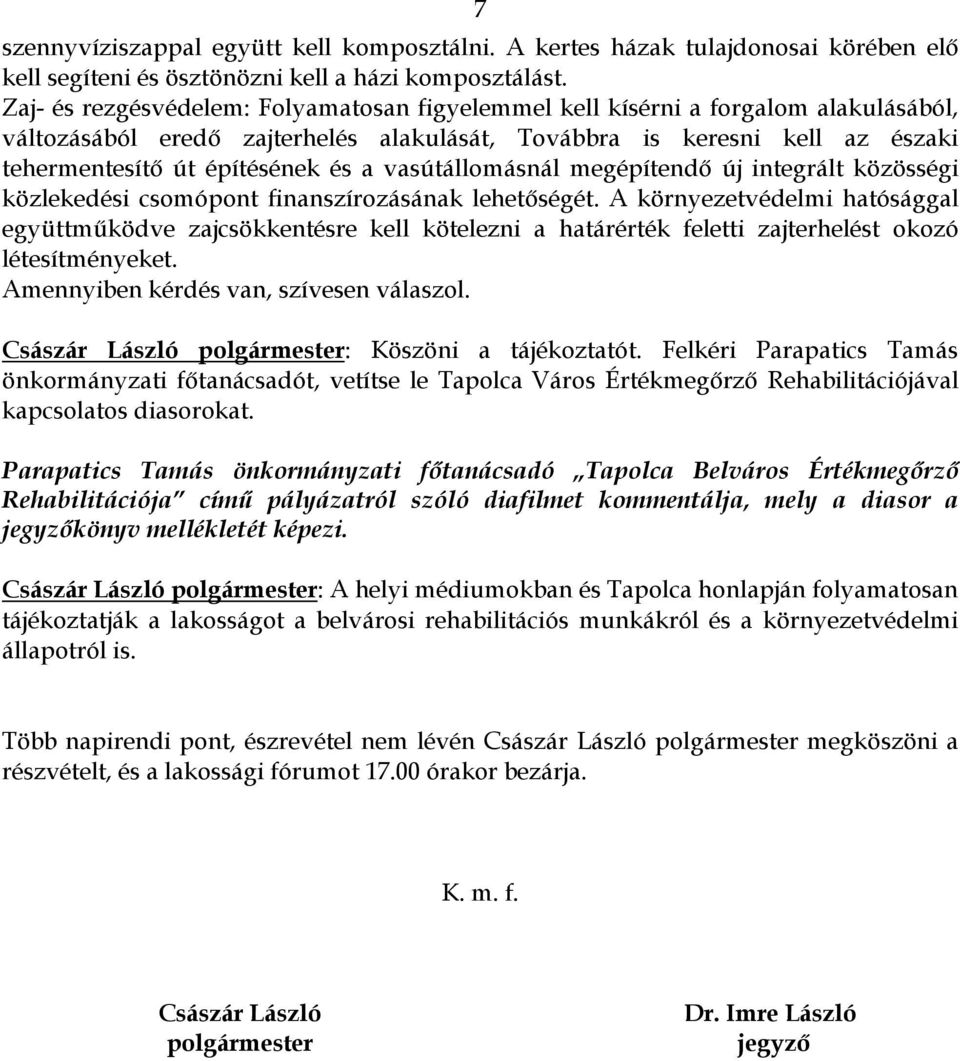 vasútállomásnál megépítendő új integrált közösségi közlekedési csomópont finanszírozásának lehetőségét.