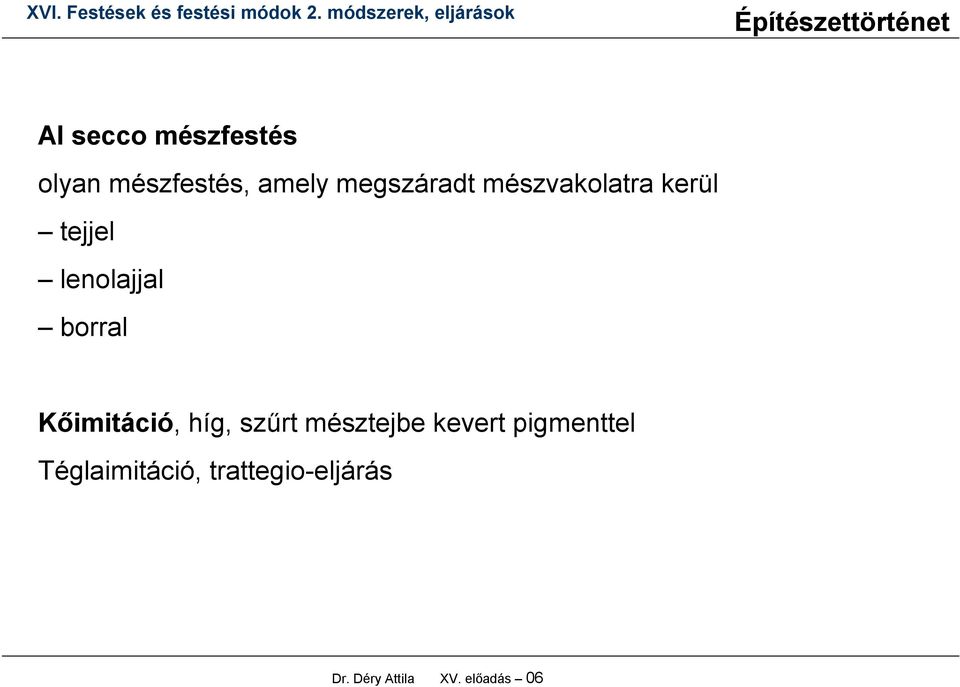 borral Kőimitáció, híg, szűrt mésztejbe kevert